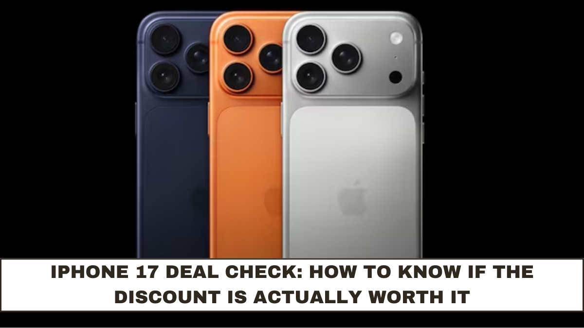 iPhone 17 Deal Check: How to Know If the Discount Is Actually Worth It