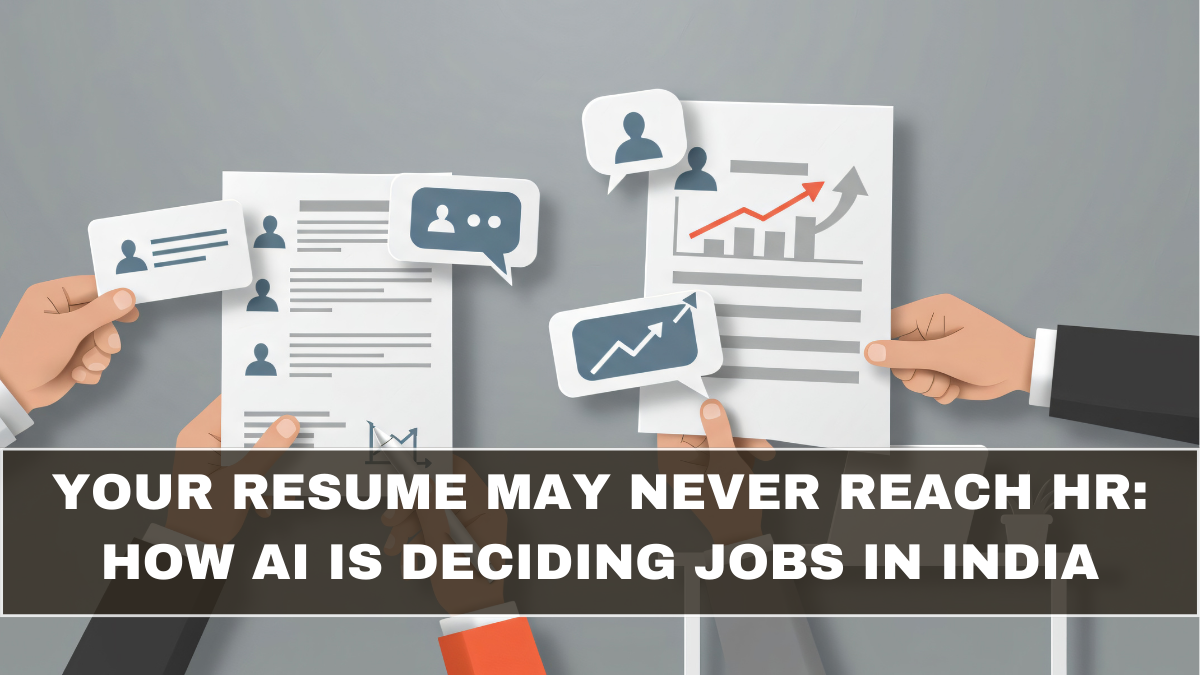 Your Resume May Never Reach HR: How AI Is Deciding Jobs in India