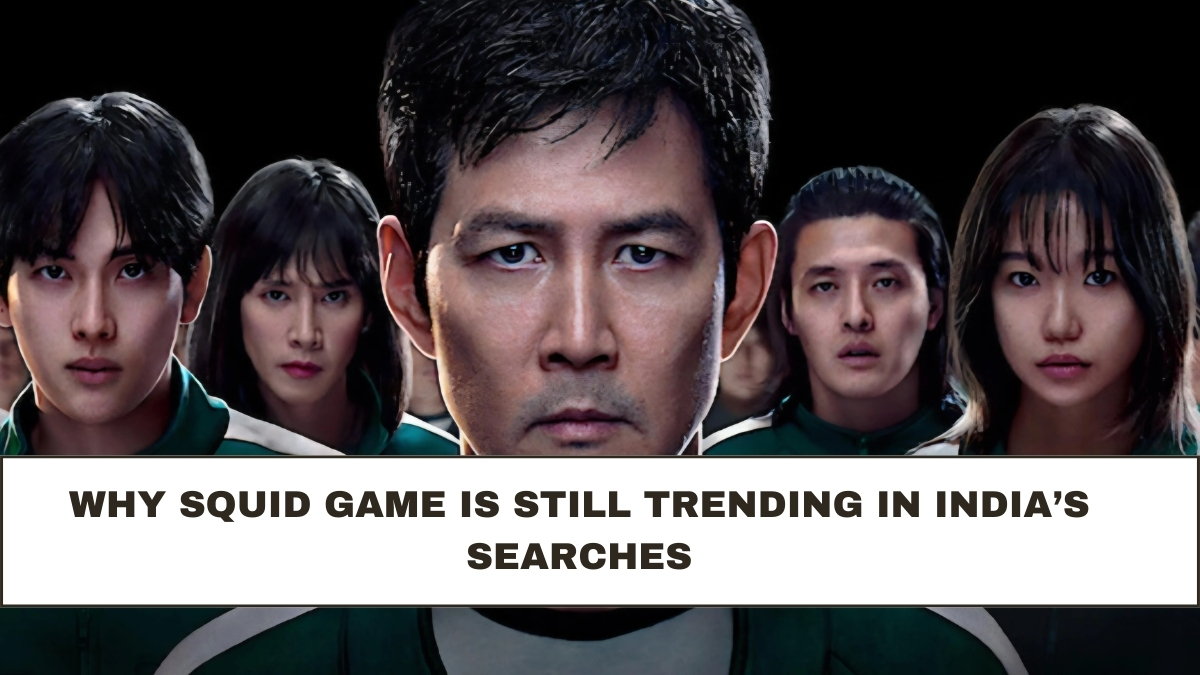 Why Squid Game Is Still Trending in India’s Searches