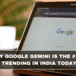 Why Google Gemini Is the #1 AI Trending in India Today