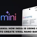Gemini Mania: How India Is Using Gemini 2.5 Prompts to Create Viral Nano Banana Edits