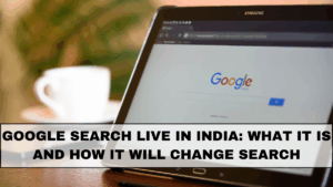 Google Search Live in India: What It Is and How It Will Change Search