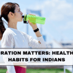 Why Hydration Matters: Healthy Water Habits for Indians