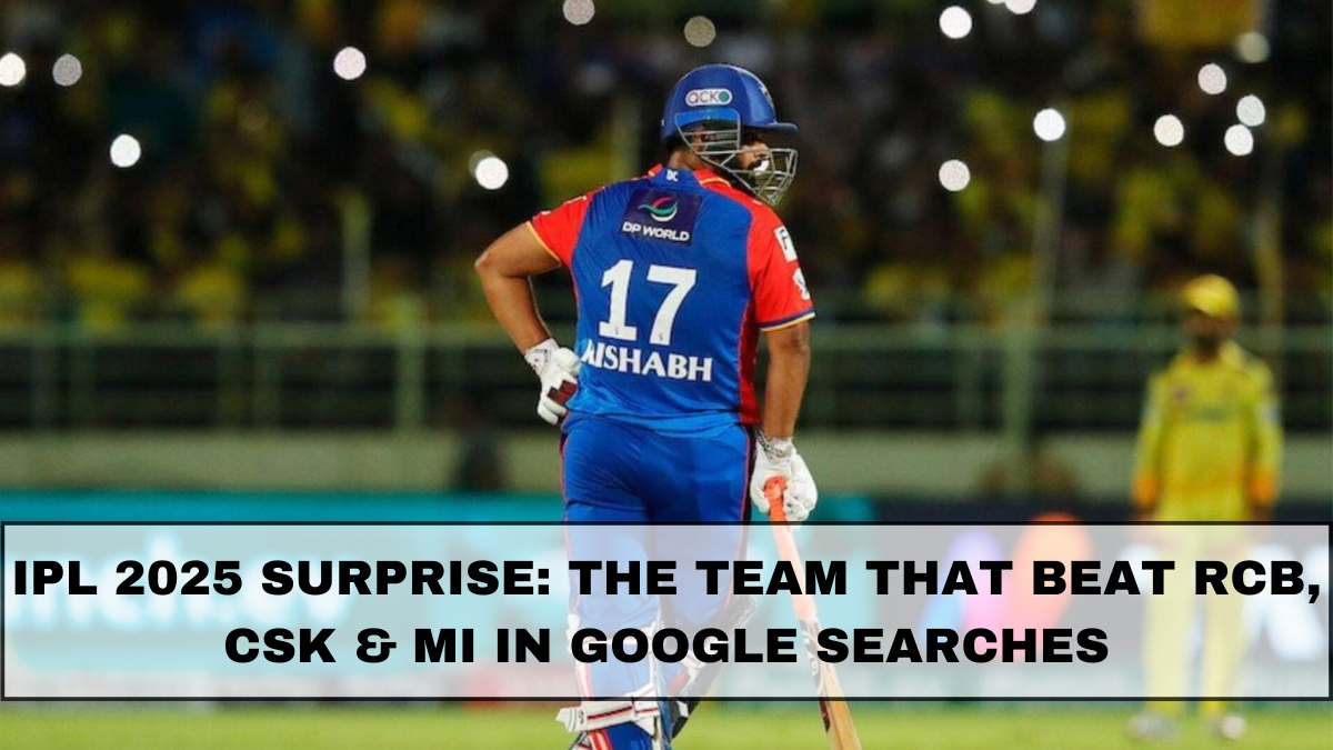 IPL 2025 Searches: The Team That Shocked Everyone by Topping Google Trends