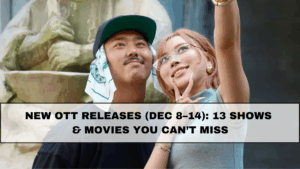 New OTT Releases (Dec 8–14): 13 Must-Watch Shows & Movies Streaming This Week