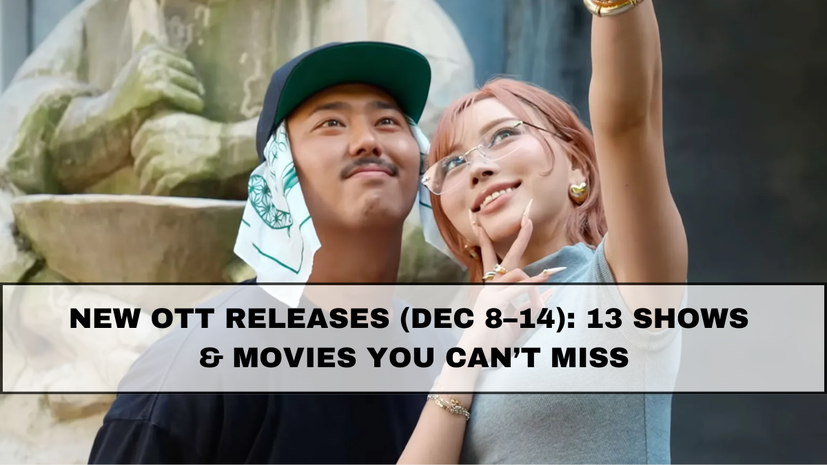 New OTT Releases (Dec 8–14): 13 Must-Watch Shows & Movies Streaming This Week