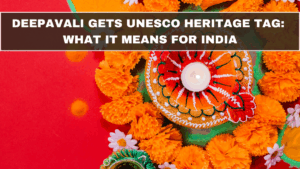 Deepavali Gets UNESCO Heritage Tag: What It Means for India