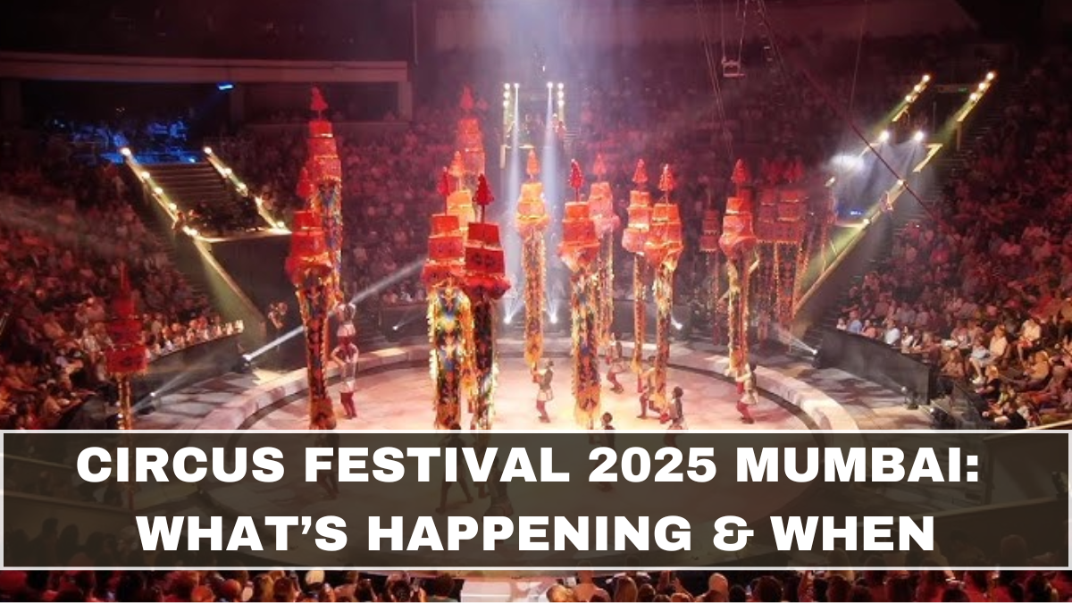 Circus Festival 2025 Mumbai: What’s Happening & When