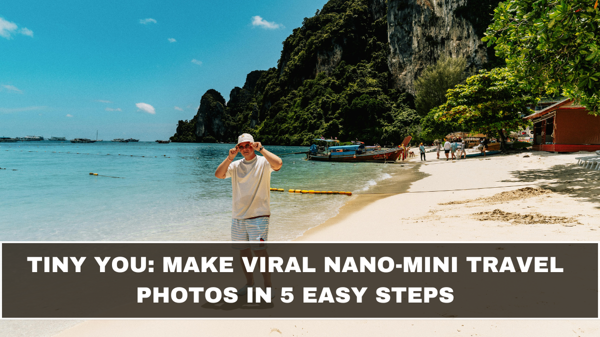 Tiny You: Make Viral Nano-Mini Travel Photos in 5 Easy Steps
