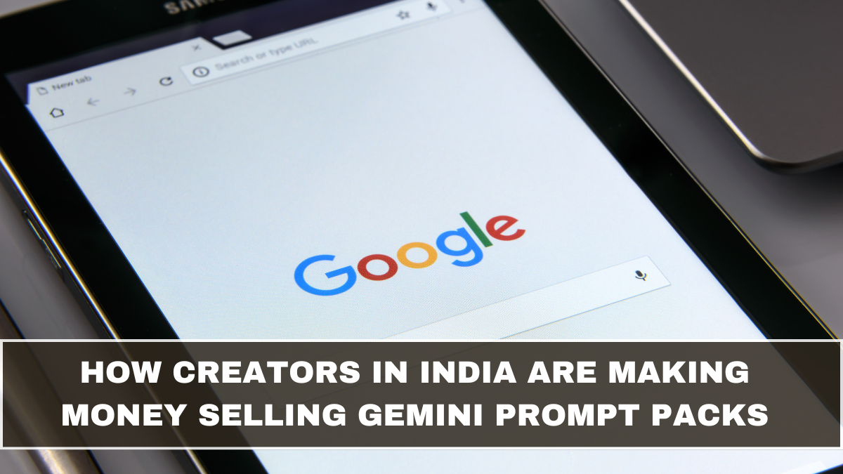How Creators in India Are Making Money Selling Gemini Prompt Packs