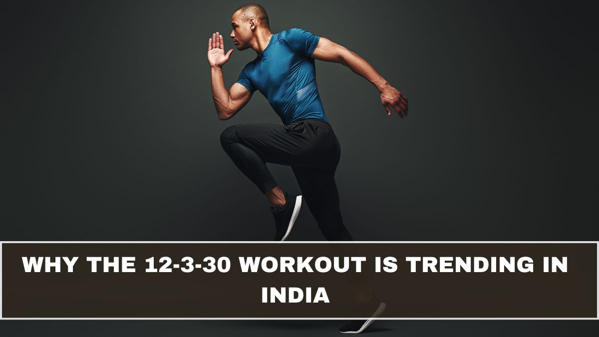 Why the 12-3-30 Workout Is Trending in India