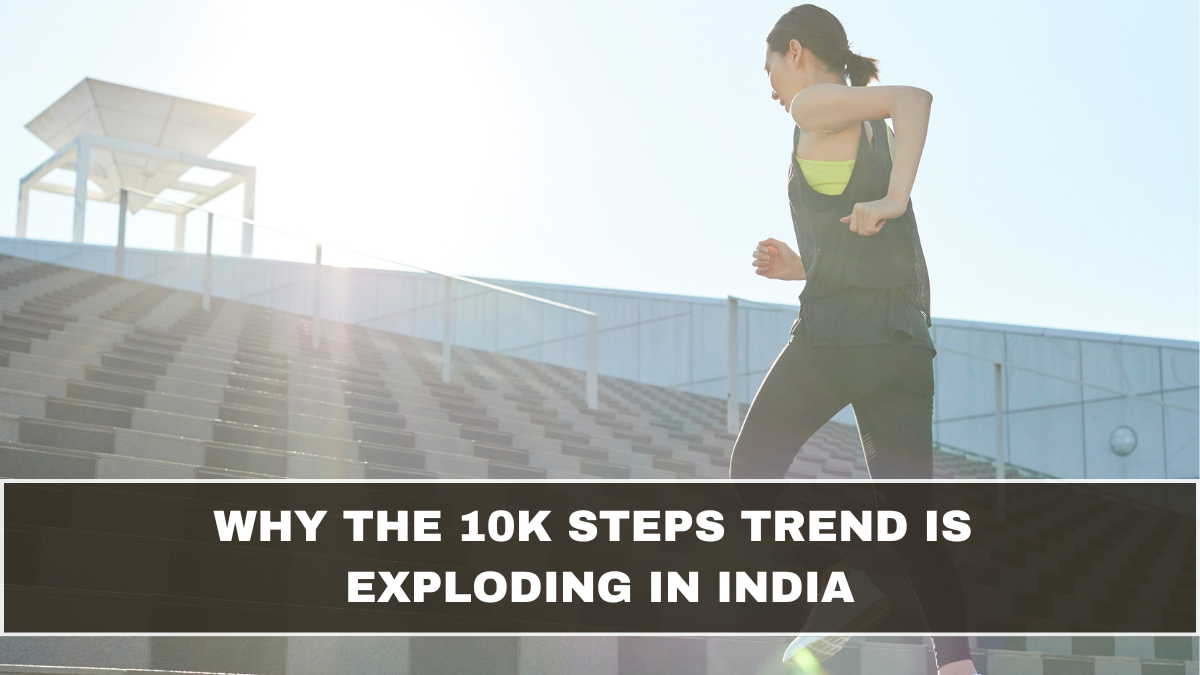 Why the 10K Steps Trend Is Exploding in India