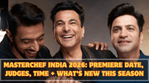 MasterChef India 2026: Premiere Date, Judges, Time + What’s New This Season