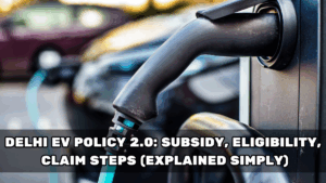 Delhi EV Policy 2.0: Subsidy, Eligibility, Claim Steps (Explained Simply)