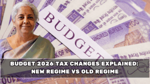 Budget 2026 Tax Changes Explained: New Regime vs Old Regime