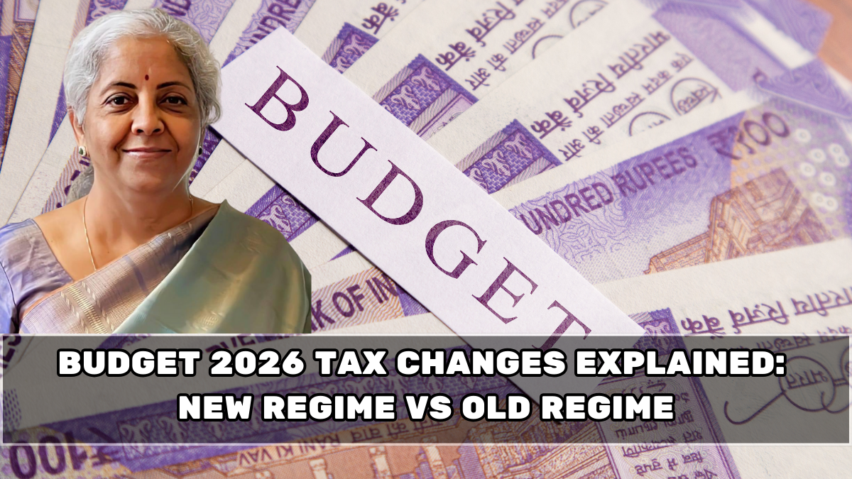 Budget 2026 Tax Changes Explained: New Regime vs Old Regime