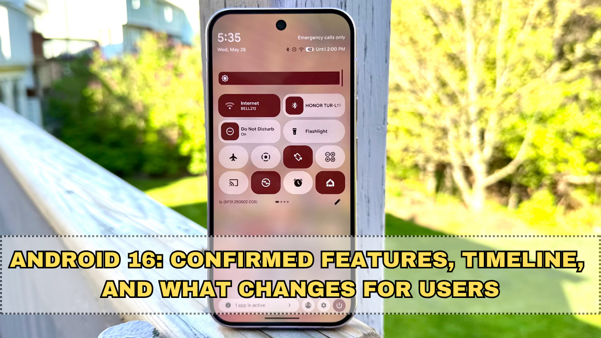Android 16: Confirmed Features, Timeline, and What Changes for Users