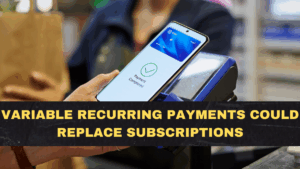Variable Recurring Payments Could Replace Subscriptions—And Consumers Will Finally Gain Control