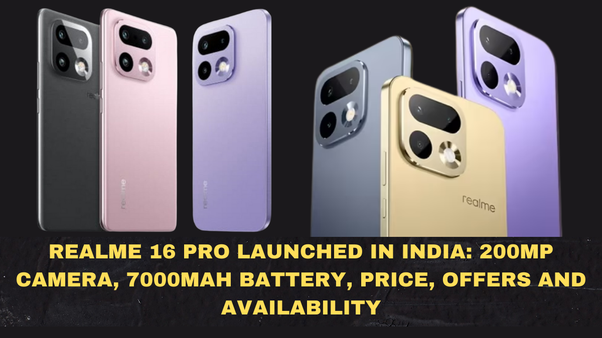 Realme 16 Pro Launched in India: 200MP Camera, 7000mAh Battery, Price, Offers and Availability