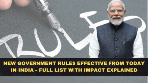 New Government Rules Effective From Today in India – Full List With Impact Explained