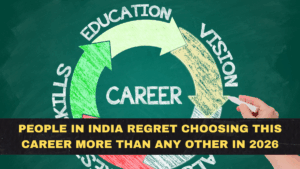 People in India Regret Choosing This Career More Than Any Other in 2026