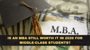Is an MBA Still Worth It in 2026 for Middle-Class Students?
