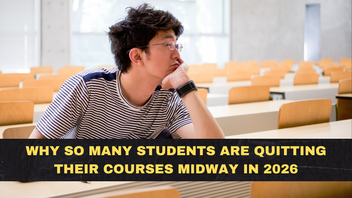 Why So Many Students Are Quitting Their Courses Midway in 2026