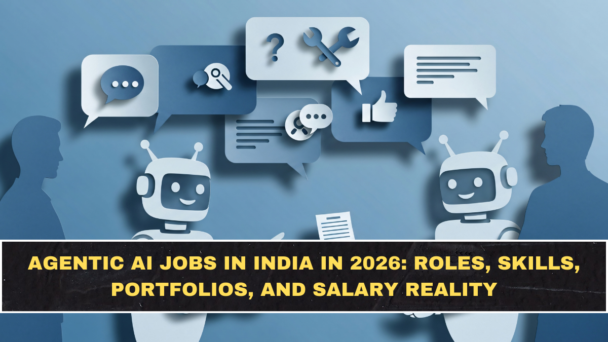 Agentic AI Jobs in India in 2026: Roles, Skills, Portfolios, and Salary Reality