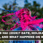 Holi Kab Hai (2026)? Date, Holika Dahan Muhurat, and What Happens on Which Day