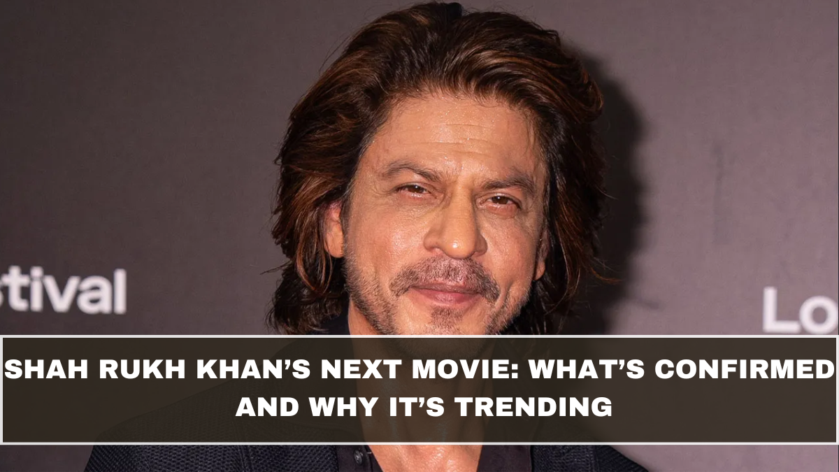 Shah Rukh Khan’s Next Movie: What’s Confirmed and Why It’s Trending