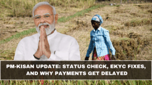 PM-KISAN Update: Status Check, eKYC Fixes, and Why Payments Get Delayed