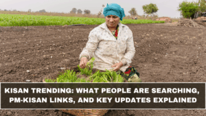 Kisan Trending: What People Are Searching, PM-KISAN Links, and Key Updates Explained