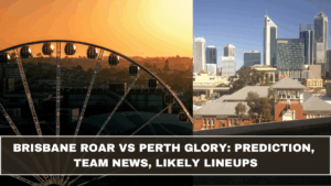 Brisbane Roar vs Perth Glory: Prediction, Team News, Likely Lineups (March 2026 Update)