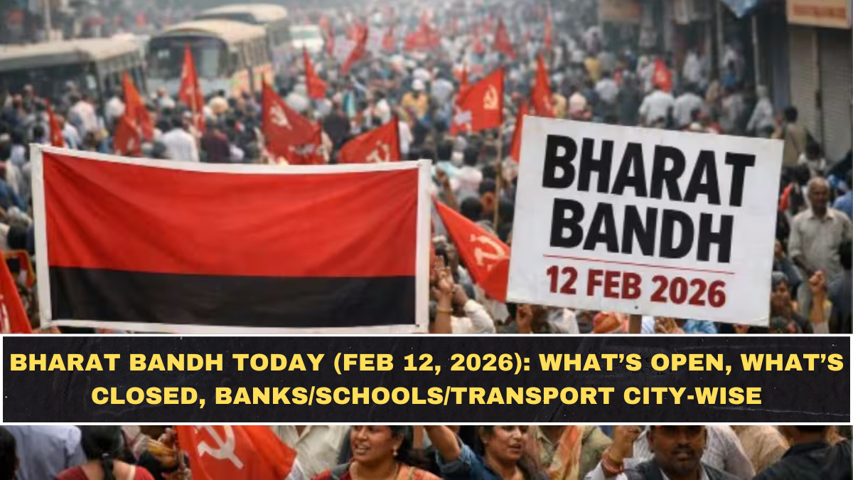 Bharat Bandh Today (Feb 12, 2026): What’s Open, What’s Closed, Banks/Schools/Transport City-Wise