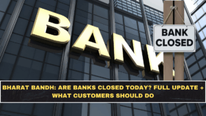 Bharat Bandh: Are Banks Closed Today? Full Update + What Customers Should Do