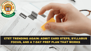 CTET Trending Again: Admit Card Steps, Syllabus Focus, and a 7-Day Prep Plan That Works