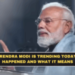 Why Narendra Modi Is Trending Today: What Happened and What It Means