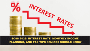 SCSS 2026: Interest Rate, Monthly Income Planning, and Tax Tips Seniors Should Know
