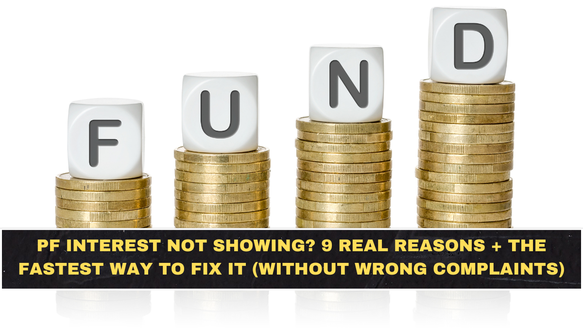 PF Interest Not Showing? 9 Real Reasons + The Fastest Way to Fix It (Without Wrong Complaints)