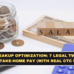 Salary Breakup Optimization: 7 Legal Tweaks That Increase Take-Home Pay (With Real CTC Examples)