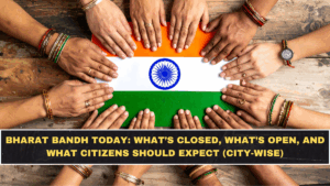 Bharat Bandh Today: What’s Closed, What’s Open, and What Citizens Should Expect (City-Wise)