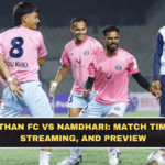Rajasthan FC vs Namdhari: Match Time, Live Streaming, and Preview
