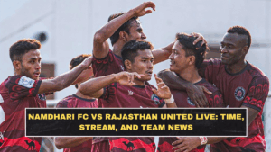 Namdhari FC vs Rajasthan United Live: Time, Stream, and Team News