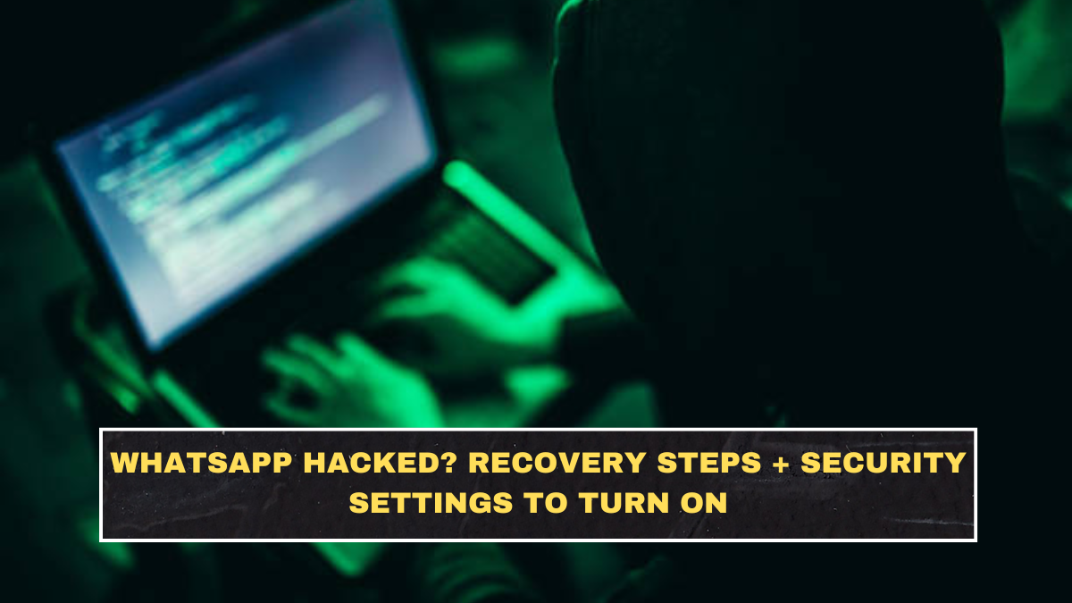 WhatsApp Hacked? Recovery Steps + Security Settings to Turn On