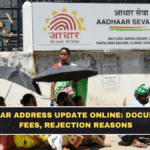 Aadhaar Address Update Online: Documents, Fees, Rejection Reasons