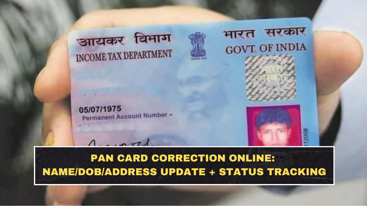 PAN Card Correction Online: Name/DOB/Address Update + Status Tracking