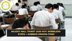 GUJCET Hall Ticket 2026 Out: Download Steps + Common Errors Fixed