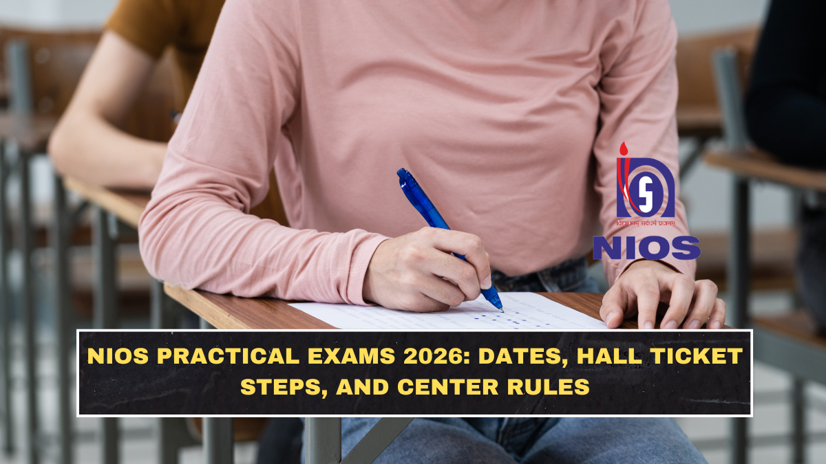 NIOS Practical Exams 2026: Dates, Hall Ticket Steps, and Center Rules