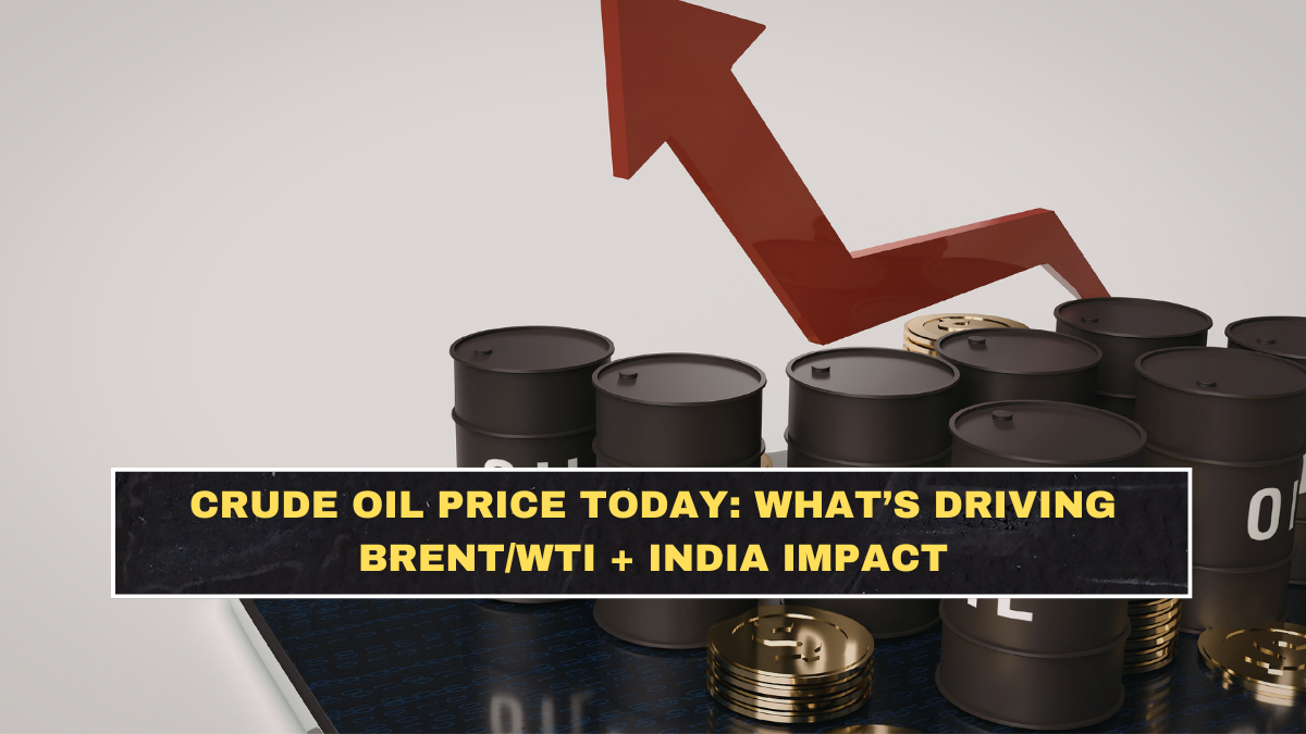 Crude Oil Price Today: What’s Driving Brent/WTI + India Impact