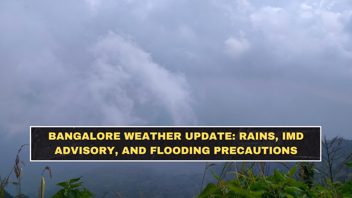Bangalore Weather Update: Rains, IMD Advisory, and Flooding Precautions